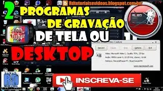 Conheça os 2 programas para fazer gravação da tela do seu pc e game player