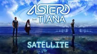 Astero feat. Tiana - Satellite [Official Audio]