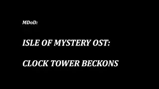 M:DoD: Isle of Mystery OST: CLOCK TOWER BECKONS