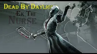 Ek Thi Nurse -dead by Daylight -Gameplay in Hindi