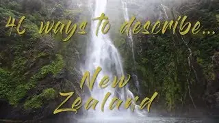 40 ways to describe... New Zealand