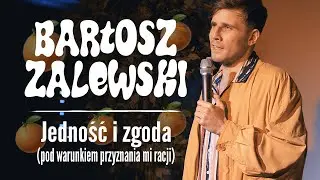 Bartosz Zalewski - Jedność i zgoda (pod warunkiem przyznania mi racji)