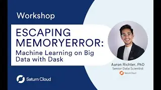 Workshop: Escaping MemoryError- Machine Learning on Big Data with Dask