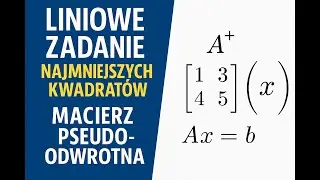 Liniowe zadanie najmniejszych kwadratów - macierz pseudoodwrotna