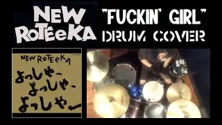 NEW ROTEeKA -FUCKIN' GIRL- drum cover