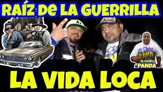 EL COMPI PANDA / RAIZ DE LA GUERRILLA DE TETILLAS la vida loca del barrio