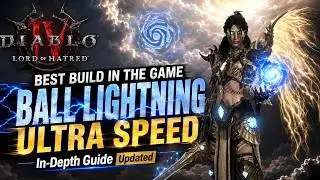 BEST BUILD IN THE GAME - Ball Lightning In-Depth Guide UPDATED | Diablo 4 Lord Of Hatred