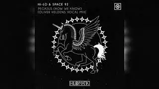 HI-LO & Space 92 - PEGASUS (How We Know) [Oliver Heldens Extended Vocal Mix]