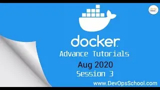 Docker Advance Tutorials August 2020 - Session 3