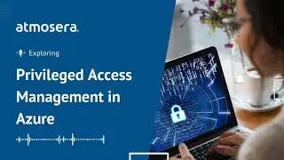 Exploring Privileged Access Management in Azure