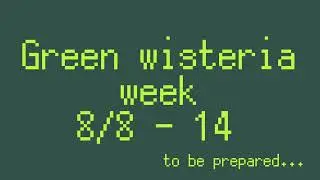 Green wisteria week