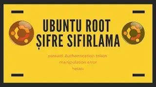 Ubuntu 18.04 - Root Şifre Sıfırlama Authentication token manipulation error hatası çözümü