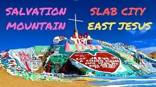 Salvation Mountain, Slab City and East Jesus (Southern, California)
