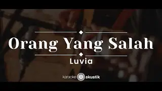 Orang Yang Salah –Luvia (KARAOKE AKUSTIK)