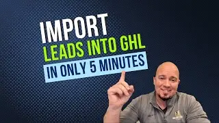 How To Import leads into Go High Level CRM in under 5 minutes! 
