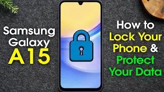 Samsung Galaxy A15 How to Lock Your Phone and Protect Your Data