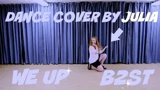 B2ST / 비스트 - WE UP dance cover by Julia