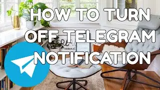 HOW TO TURN OFF TELEGRAM NOTIFICATIONS