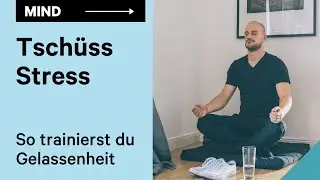 Tschüss Stress! Gelassenheit trainieren und Cortisol senken