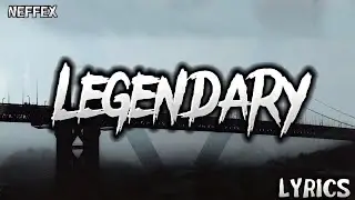 NEFFEX - Legendary (Lyrics)
