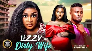 LIZZY THE DIRTY WIFE (LIZZY GOLD, MAURICE SAM, SONIA UCHE) Latest Nigerian Movie 2025