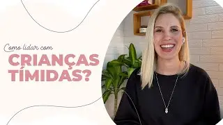 Como lidar com crianças tímidas ou inseguras?