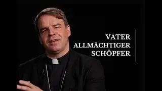 Vater, Allmächtiger und Schöpfer - Credo 02. Bischof Stefan Oster