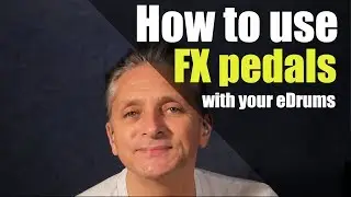 How to use FXs pedals with your eDrums