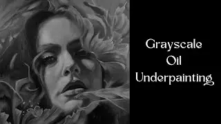 Oil Underpainting// Grayscale// Part 1