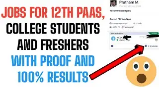 Jobs for 12th pass, College students and freshers with proof and 100% results