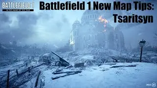 Battlefield 1 New Map Tips: Tsaritysn