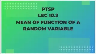 PTSP Lec 10.2 : Mean of Function of a Random Variable E[g(X)]