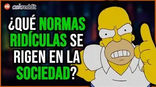¿Cuáles NORMAS ABSURDAS son IMPUESTAS por la SOCIEDAD? - REDDIT