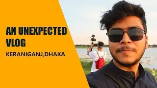 BUT I HAVE A GREAT VLOG STORY | Keraniganj Dhaka | BANGLA