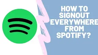 How to sign out everywhere on Spotify