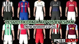 PES 2017 KITPACK SEASON 23-24 AIO v.15 BY ESLAM