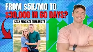 Cash Physical Therapists Goes From $5K/mo to $30K/mo in 60 days