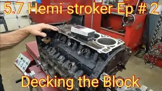 5.7 Hemi stroker Ep# 2 : Decking the block
