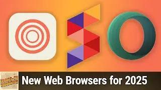 New Web Browsers for 2025 - 3 New Browsers to Try