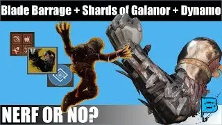 Blade Barrage + Shards of Galanor + Dynamo (NERF OR NO?)