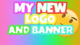My New Logo And Banner!!