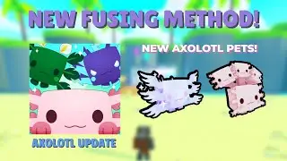 NEW Fusing Methods in Axolotl Update! | Pet Simulator X