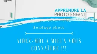 Sondage du Blog Apprendre la photo d'enfant