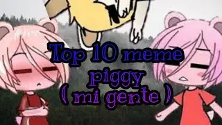 Top 10 meme piggy ( mi gente )