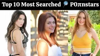 Top ten most searched prnstars, most searched AV models, Top ten most viewed AV celebs