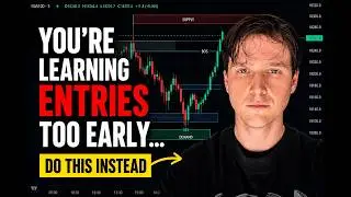 You’re Learning Entries Too Early… And It’s Killing Your Trading