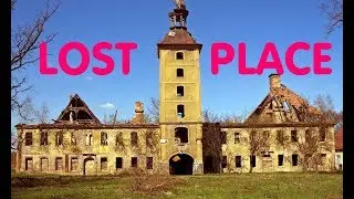 LOST PLACE: Schloss Sohrneundorf-Florsdorf