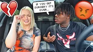 If you get SURGERY I'm going to BREAK UP with you PRANK on girlfriend! *DIDN'T END WELL*