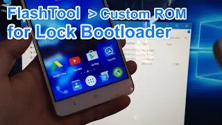 How to Custom ROM for Lock Bootloader use FlashTool - Redmi Note 3 MTK