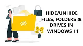 How to Hide/Unhide Files, Folders, and Drives in Windows 11? | show hidden files on Windows 11